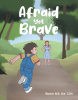 Author Watch N.R. the 12th’s New Book, "Afraid Yet Brave," is an Inspiring Tale of a Young Boy Who Learns About the True Meaning of Courage and Facing One’s Fears