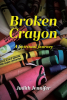 Author Judith Jennifer’s New Book, “Broken Crayon: A Spiritual Journey,” is an Inspiring and Thought-Provoking Read That Explores How to Find Peace Through Faith