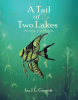 Author J.L. Garrett’s New Book, "A Tail of Two Lakes," is a Heartfelt Children’s Book of Loss, Grief, and Healing, Told Through the Story of Three Fish