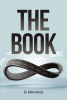 Author G. Mendoza’s New Book, "The Book," Presents Readers with a Thought-Provoking Exploration of Societal Reflections and Individual Responsibilities