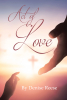 Author Denise Reese’s New Book, "Act of Love," is a Faith-Based Read That Unveils the Transformative Power of Love Through Divine Insight and Practical Wisdom