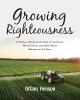 Author Tiffany Henson’s New Book, "Growing Righteousness," Provides Essential Guidance for Overcoming Challenges in Farm Life Through Faith and Community