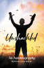 Author Horace Leon Ivey Sr.’s New Book, “Unshackled: An Autobiography,” Delves Deep Into the Author’s Journey of Overcoming Trauma and Personal Struggles