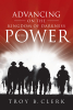 Author Troy B. Clerk’s New Book, “Advancing on the Kingdom of Darkness with Power,” is an Essential Manual for Those Seeking Spiritual Victory in These Tumultuous Times