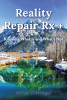 Author William Cottringer’s New Book, “Reality Repair Rx +: Knowing What Is and What's Not,” is a Life-Affirming Guide to Happiness Through Poetry and Wisdom