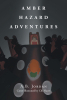 Author A.B. Jordan’s New Book, "Amber Hazard Adventures," is a Captivating Tale That Follows a Young Girl Who Lives a Completely Double Life as a Secret Agent