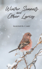 Author Maureen Cary’s New Book, "Winter Sonnets and Other Lyrics," is a Moving Collection of Poetry That Speaks to the Souls of Readers