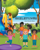 Author Julie Kirsch Akers’s New Book “Skeletunes” Provides Readers with a Fun and Catchy Approach to Learning All About Human Anatomy and the Bones in the Body