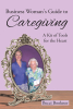 Author Becci Bookner’s Recently Revised “Business Woman's Guide to Caregiving” Book is an Essential Resource for Balancing Career and Caregiving