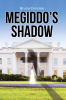 Author Bruce Canoles’s Book “Megiddo’s Shadow” is an Action-Packed Novel That Follows a US Representative and a Reporter as They Navigate a Worldwide Web of Secret Power