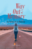 Christine Kern’s Newly Released “Way Out of Memory; La Salida de la Memoria” is a Powerful Reflection on Overcoming Toxic Relationships Through Faith