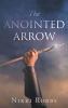 Nikki Robbs’s Newly Released "The Anointed Arrow" is an Empowering and Inspirational Guide for Believers Seeking to Unlock Their Kingdom Potential