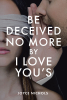 Joyce Nichols’s Newly Released "Be Deceived No More by I Love You’s" is a Candid and Insightful Guide to Recognizing Emotional Manipulation