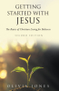 Olivia Jones’s Newly Released “Getting Started with Jesus: The Basics of Christian Living for Believers Second Edition” is an Insightful Guide for Strengthened Faith