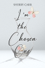 Sherry Carr’s Newly Released "I’m the Chosen One" is an Inspiring and Empowering Story of Breaking Generational Cycles