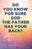 Reza Mohseni’s Newly Released “Do You Know for Sure God the Father Has Your Back?” is a Reflective and Uplifting Spiritual Journey