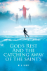 W. S. Scott’s Newly Released “God’s Rest and the Catching Away of the Saints” is a Compelling Exploration of End-Times Prophecy