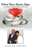 Dwayne New and Terry New’s Newly Released “When Three Hearts Align: Revealing the Mystical Union of Marriage” is an Insightful Guide to Building Lasting Relationships