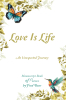 Fred Bear’s Newly Released “Love Is Life MANUSCRIPT BOOK of Poems: An Unexpected Journey” is a Heartfelt Collection Reflecting on Love, Loss, and the Beauty of Life