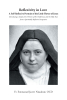 Fr. Emmanuel Javert Nnadozie, OCD’s Newly Released “Reflexivity in Love A Self-Reflexive Portrait of the Little Flower of Jesus” is a Profound Study of St. Thérèse