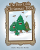 Charles Benjamin Bartley’s New Book “The Four Little Christmas Trees” is a Charming Story of Four Trees Who Dream of Becoming Beautiful Christmas Decorations