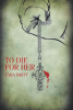 Tara Britt’s New Book, "To Die for Her," is a Captivating Story That Follows an Agent & an Assistant Us Attorney in Their Dangerous Quest to Bring Down a Powerful Cartel