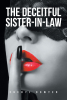 Cheryl Bowyer’s New Book, “The Deceitful Sister-In-Law,” is a Compelling Tale of One Woman’s Quest to Find Love After Heartache, Only to Discover More Hurt in the Process