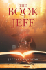 Jeffrey L. Novak’s New Book “The Book of Jeff” is a Groundbreaking Guide That Offers Readers Practical Tools to Simplify the World of Business Development