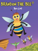 Jan Sherman’s New Book “Brandon the Bee®: Bee Cool” is a Charming Story About a Competitive Bee Who Learns to Control His Anger Whenever He Loses a Game