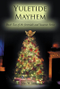 Author Max W. Justus’s New Book "Yuletide Mayhem: Book Two of the Jeremiah and Susanne Series" Follows a Family Christmas Visit to England Gone Horribly Wrong