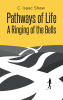 Author C. Isaac Shaw’s New Book, "Pathways of Life: A Ringing of the Bells," is a Poignant Tale That Presents Readers with a Unique Blend of Humor, Tragedy, and Poetry