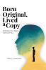 Author Prince Ampomah’s New Book “Born Original, Lived a Copy: Embrace Your Story and Live You” is a Call to Action for All Those Who Yearn for a Sense of Purpose