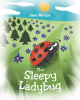 Author Dawn Watson’s New Book “The Sleepy Ladybug” Follows a Ladybug Who Searches for the Perfect Flower to Nap on But Discovers Something More Important