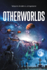 Author Wayne Anders Livingstone’s New Book “Otherworlds” is a Collection of Short Stories of the Macabre and Supernatural Genre Written in the 1980s and 1990s