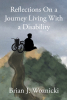 Author Brian J. Woznicki’s New Book “Reflections On a Journey Living With a Disability” is a Compelling True Story of the Author’s Experiences Living with Cerebral Palsy