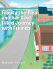 Author Marlene Fekete’s New Book “Filicity the Flea and her Soul Filled Journey with Friends” is a Heartwarming Tale Exploring Lessons of Friendship and Faith