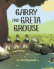 Author M. Patricia Cavanaugh’s New Book, "Garry and Greta Grouse," is a Riveting Tale of Two Ruffed Grouses and the Incredible Life and Adventures They Share Together