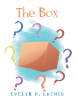 Author Evelyn R. Lacher’s New Book, "The Box," is a Captivating Tale That Centers Around a Group of Children Who Wonder What Could be Inside a Box They’ve Discovered