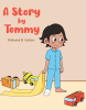 Author Richard D. Colton’s New Book, "A Story by Tommy," is a Charming Children’s Story That Highlights the Many Small Wonders of Early Childhood