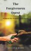 Author Annalyn J. Rasul’s New Book, "The Forgiveness Quest: A Search for Freedom and Peace," is a Powerful Journey of Healing from Past Trauma and Heartache