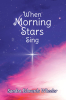 Author Sandra Edwards Wheeler’s New Book “When Morning Stars Sing” is a Heartfelt Narrative That Follows One Boy’s Journey Through Dreams, Legacy, and Redemption