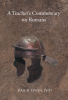 Author Dan R. Owen, PhD’s New Book “A Teacher's Commentary on Romans” Delves Into Paul’s Doctrine of Justification and Its Transformative Impact on Christian Living