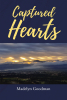 Author Madelyn Goodman’s New Book “Captured Hearts” is a Profound Novel That Tells of a Captivating Love Story Between a Kiowa Brave and a Pioneer Woman