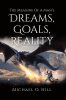 Author Michael O. Hill’s New Book “The Measure of a Man’s Dreams, Goals, Reality” Provides a Transformative Guide to Rediscovering and Reinventing One's Life Path