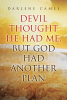 Author Darlene Camel’s New Book “Devil Thought He Had Me, But God Had Another Plan” Follows One Woman’s Struggles as Her Ex-Husband Attempts to Destroy Her Life