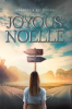 Author Arabella H. Weiss’s New Book, "Joyous Noelle," is a Poignant Novel That Follows One Young Woman’s Journey of Resilience and Self-Discovery in the Face of Adversity