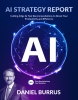 Daniel Burrus Releases Groundbreaking AI Strategy Report for Business Leaders