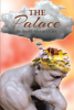 Author Robert Austin Cox’s New Book, "The Palace," is a Thought-Provoking, Metaphorical Tale That Presents Readers with a Profound Exploration of the Mind