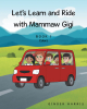 Author Ginger Harris’s New Book, "Let's Learn and Ride with Mammaw Gigi: Book 1 Colors," is a Fun and Educational Tale Designed to Help Readers Learn Their Colors