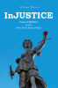 Author Pedro Perez’s New Book “InJUSTICE: From LOISAIDA to the New York State Police” is a Powerful Memoir Unveiling the Challenges of Racism Within Law Enforcement